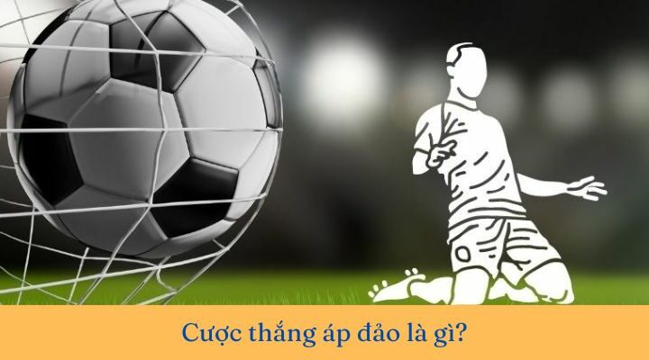 Cược thắng áp đảo là gì? Tất tần tật thông tin bạn cần biết