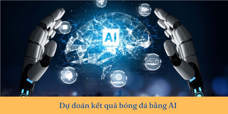 Dự đoán kết quả bóng đá bằng AI