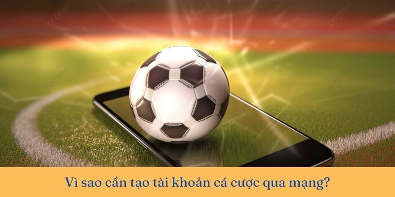 Hướng dẫn tạo tài khoản cá độ online