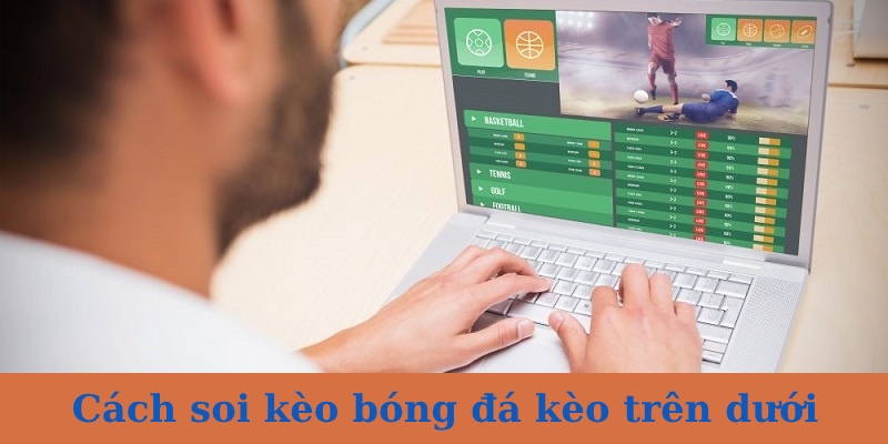 Hướng dẫn cách soi kèo bóng đá dạng trên dưới 